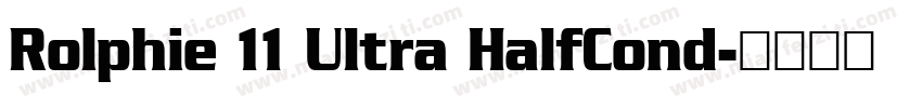 Rolphie 11 Ultra HalfCond字体转换